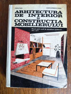 Arhitectura de interior si construirea mobilierului - Focsa Paul / R3P2S foto