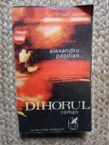 DIHORUL - Alexandru Papilian - Editura Cartea Romaneasca, 1970, 205 p.