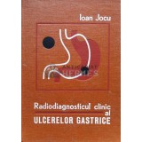 Radiodiagnosticul clinic al ulcerelor gastrice - 1976 - Ioan Jocu (W105)