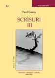 Paul Goma Scrisuri III 1999-2010 interviuri dialoguri articole Ratio et Revelatio carte brosata Biografii Memorii