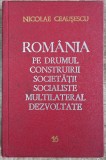 Romania pe drumul construirii societatii socialiste - N. Ceausescu// vol. 16