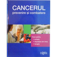 CANCERUL, PREVENIRE SI COMBATERE, TOTUL PENTRU EVITARE, DEPISTARE DIN TIMP, TERAPIE, 2013