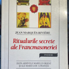 RITUALURILE SECRETE ALE FRANCMASONERIEI,JEAN MARQUESRIVIERE/,,ED.HERALD 2002