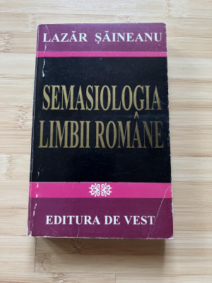 LAZAR SAINEANU - SEMASIOLOGIA LIMBII ROMANE foto