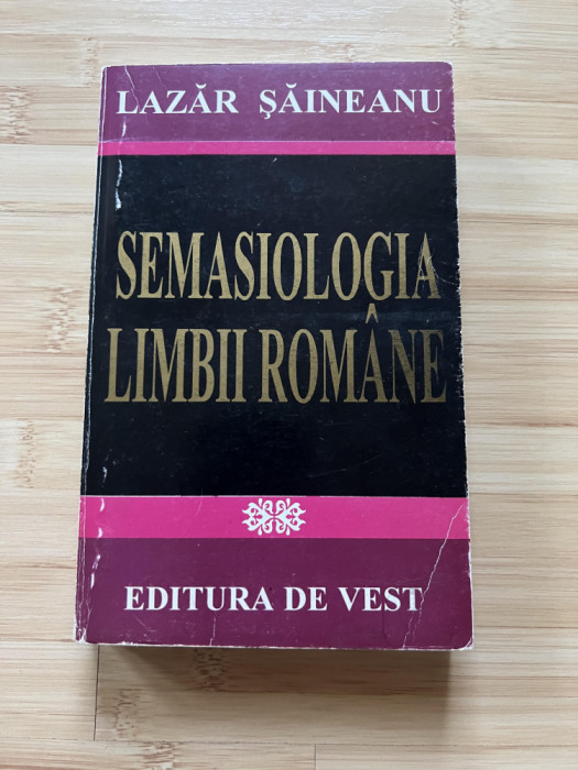 LAZAR SAINEANU - SEMASIOLOGIA LIMBII ROMANE