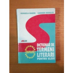 DICTIONAR DE TERMENI LITERARI PENTRU ELEVI de MIHAELA MARIN , CARMEN NEDELCU