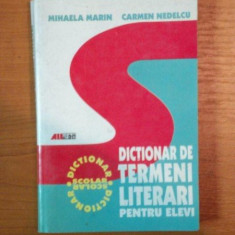 DICTIONAR DE TERMENI LITERARI PENTRU ELEVI de MIHAELA MARIN , CARMEN NEDELCU