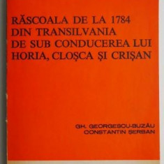 Rascoala de la 1784 din Transilvania de sub conducerea lui Horia, Closca si Crisan - Gh. Georgescu-Buzau, Constantin Serban (putin patata)