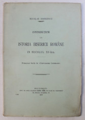 CONTRIBUTIUNI LA ISTORIA BISERICII ROMANE IN SECOLUL XV - LEA - PUBLICAT INTAI IN &amp;amp;quot, CONVORBIRI LITERARE &amp;amp;quot, de NICOLAE DOBRESCU , 1907 foto