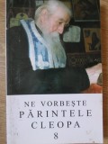 Ne Vorbeste Parintele Cleopa Vol. 8 - Manastirea Sihastria, 2004, Paperback, Carte Crestinism Ortodox
