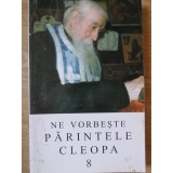 NE VORBESTE PARINTELE CLEOPA 8-PARINTELE CLEOPA-263179