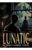 Lunatic - Robert Gabriel Stroe