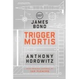 Cumpara ieftin Trigger Mortis A James Bond Novel