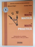 DE LA MATEMATICA LA MATEPRACTICA , CLASELE VII si VIII de MIHAELA SINGER si CRISTIAN VOICA , 2010