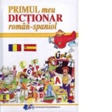 Primul meu Dictionar roman-spaniol - Elena Ionescu