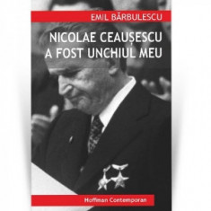 Nicolae Ceausescu a fost unchiul meu - Emil Barbulescu