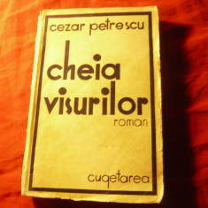 Cezar Petrescu - Cheia Visurilor - Prima Editie Cugetarea 1935 ,280 pag