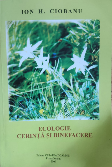 Ecologie Cerinta Si Binefacere (cu Semnatura Autorului) - Ion H. Ciobanu ,558620