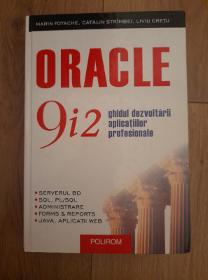 Oracle 9i2 - Ghidul dezvoltarii aplicatiilor profesionale -Marin Fotache foto
