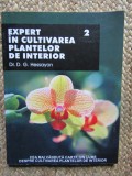 Expert in cultivarea plantelor de interior, vol. 2 D.G. Hessayon