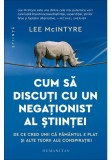 Cumpara ieftin Lee McIntyre, Cum sa discuti cu un negationist al stiintei, Humanitas