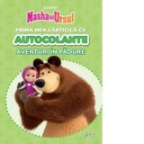 Masha si Ursul. Prima mea carticica cu autocolante. Aventuri in padure