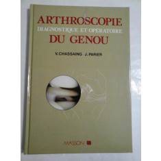 ARTHROSCOPIE DIAGNOSTIQUE ET OPERATOIRE DU GENOU - Vincent CHASSAING * Jacques PARIER