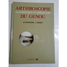 ARTHROSCOPIE DIAGNOSTIQUE ET OPERATOIRE DU GENOU - Vincent CHASSAING * Jacques PARIER