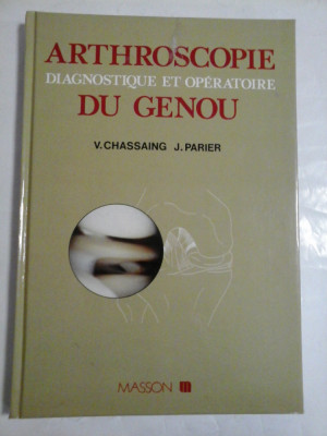 ARTHROSCOPIE DIAGNOSTIQUE ET OPERATOIRE DU GENOU - Vincent CHASSAING * Jacques PARIER foto