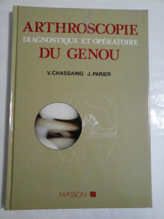ARTHROSCOPIE DIAGNOSTIQUE ET OPERATOIRE DU GENOU - Vincent CHASSAING * Jacques PARIER