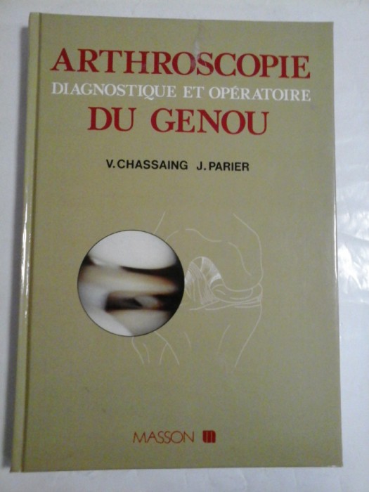 ARTHROSCOPIE DIAGNOSTIQUE ET OPERATOIRE DU GENOU - Vincent CHASSAING * Jacques PARIER