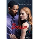 Brave - B&aacute;tor - A sz&iacute;v k&ouml;rvonalai 4. - Tammara Webber