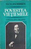Povestea Vietii Mele - Hans Christian Andersen - Biografii - Editura Ion Creanga, 1983, Romana