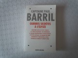 Guerres secretes a l&#039;Elysee (1981-1995)/ Capitaine Paul Barril