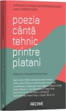 Poezia cantă tehnic printre platani Paperback brosat Editura pentru Artă și Literatură Arcane