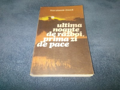 HARALAMB ZINCA - ULTIMA NOAPTE DE RAZBOI PRIMA ZI DE PACE foto