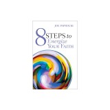 8 Steps to Energize Your Faith