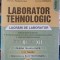 LABORATOR TEHNOLOGIC, CLASELE A XI-A SI A XII-A LUCRARI DE LABORATOR-S.C. MIRESCU, F. MARES, T. BALASOIU SI-252487