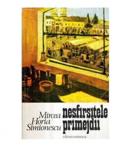 Mircea Horia Simionescu - Nesfarsitele primejdii - roman - 121186