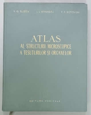 ATLAS AL STRUCTURII MICROSCOPICE A TESUTURILOR SI ORGANELOR de V.G. ELISEEV ...E.F. KOTOVSKI , 1961 foto