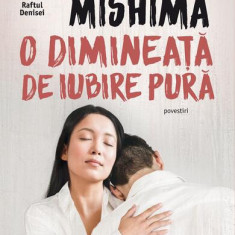 O dimineață de iubire pură - Paperback brosat - Yukio Mishima - Humanitas Fiction