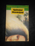 BARBARA HARRISON - SPITALUL MUNICIPAL