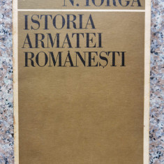 Istoria Armatei Romanesti - N. Iorga ,553689