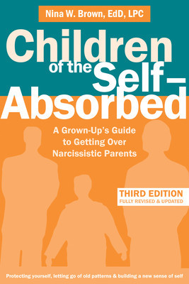 Children of the Self-Absorbed: A Grown-Up&amp;#039;s Guide to Getting Over Narcissistic Parents foto