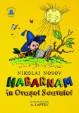 Habarnam &icirc;n Orașul Soarelui - Nikolai Nosov Hu00110 4 - Editura Humanitas