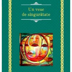 Un veac de singuratate - Gabriel Garcia Marquez