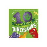 10 Things I Love about Dinosaurs