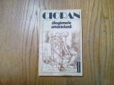 EMIL CIORAN - Silogismele Amaraciunii - Editura Humanitas, 1992, 123 p., Alta editura