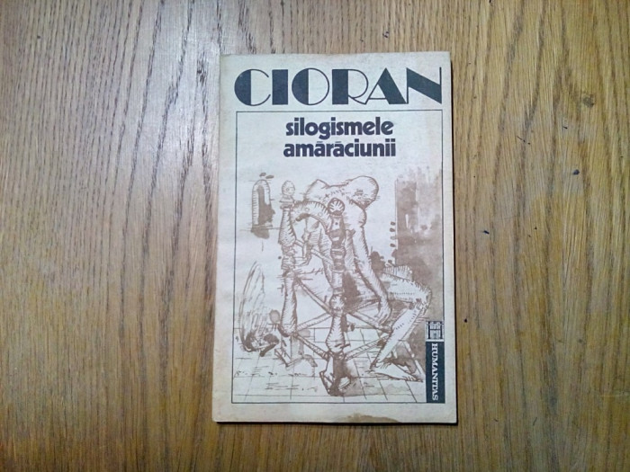 EMIL CIORAN - Silogismele Amaraciunii - Editura Humanitas, 1992, 123 p.