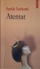 Atentat - Amelie Nothomb, Roman, Carte Beletristica